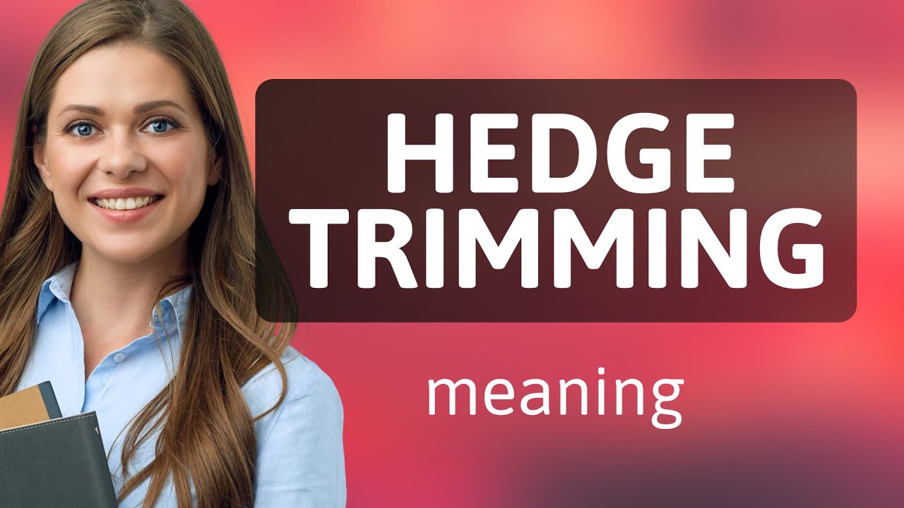 Hedge Trimming Mastering a Common English Phrase YouTube