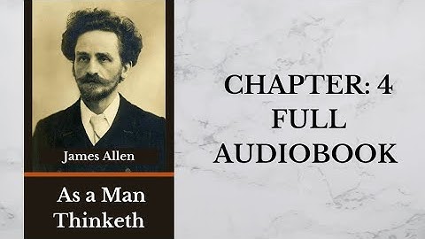 As a Man Thinketh by James Allen | Chapter: 4 | Full Audiobook 🎧