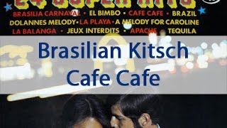 Brasilian Kitsch - Cafe Cafe