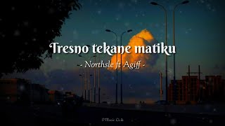 NORTHSLE ft Agiff - Tresno Tekane Matiku ||  Lagu Jawa ( Lirik )