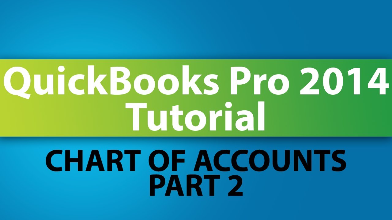 QuickBooks Pro 2014 Tutorial: Setting Up the Chart of Accounts - Part 2