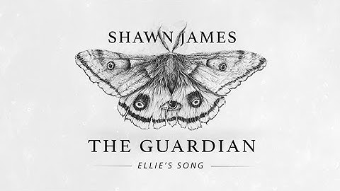 Shawn James - The Guardian (Ellie