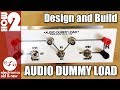 Audio Dummy Load design and build