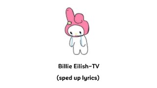 Billie Eilish~TV (sped up ~lyrics) 🩷 💫 ....