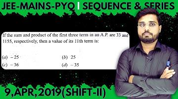 JEE Mains 2019 PYQ [9,APR,2019(Shift-II)] | JEE PYQ Solutions | Sequence & Series || Let