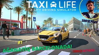 Ağanatiq Barcelonada! ~ Taxilife City Driving Simulator ~ Biraz da Assetto Corsa ~