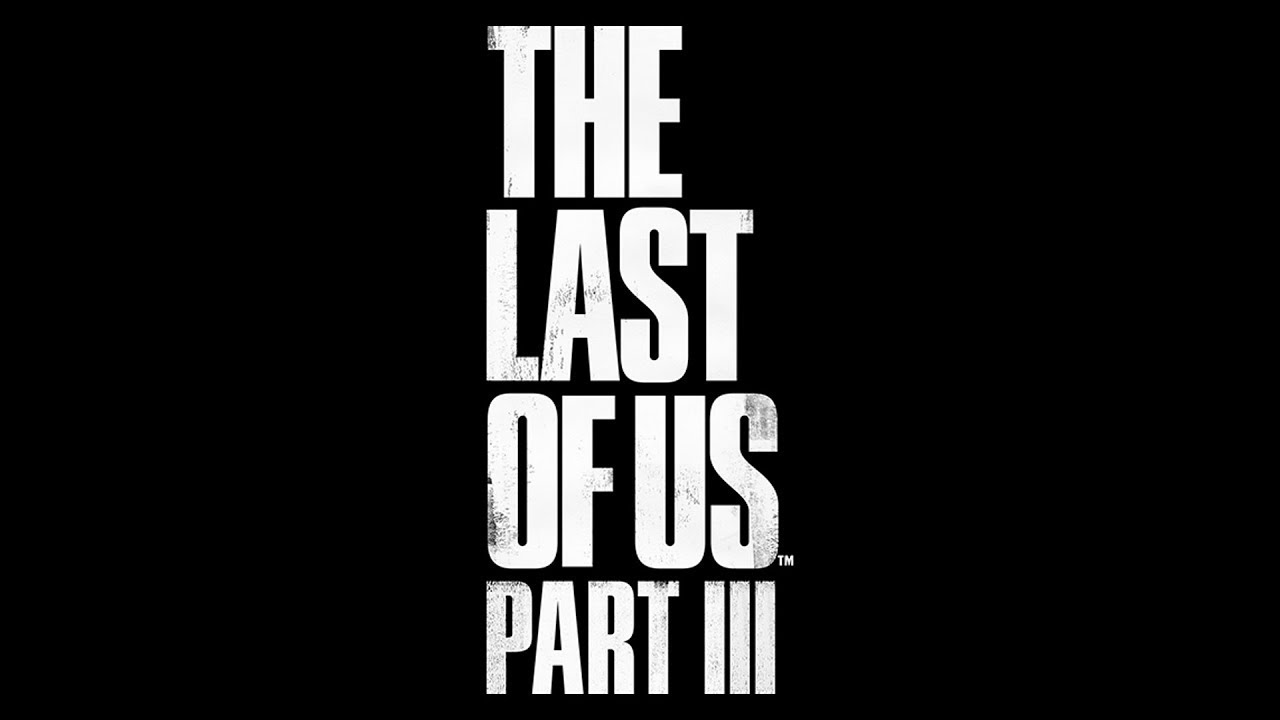 What I Think About The Last of Us Part 3