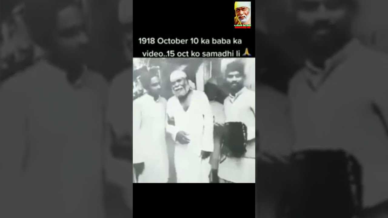 Original video ShirdiSaiBabavideo taken on 10 October 191815 October 1918 Sairam did Samadhi