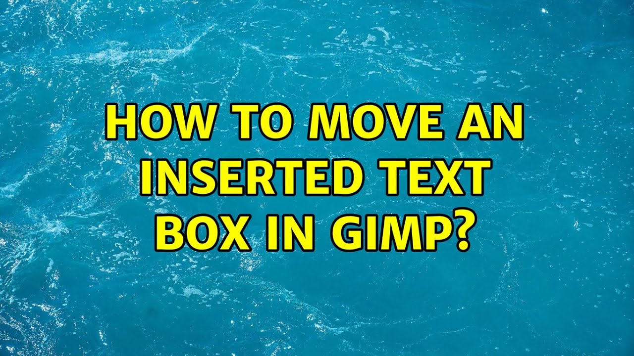 How To Move An Inserted Text Box In GIMP 3 Solutions YouTube How To Move An Inserted Text Box In GIMP 3 Solutions YouTube