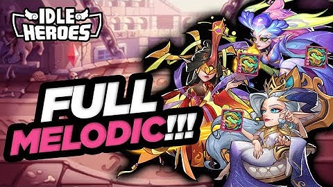 Idle Heroes - FULL MELODIC IS AMAZING!!!
