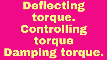 Deflecting, Controlling and Damping Torque | Electrical Indicating Instruments | Complete Concept
