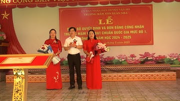 Trường Mầm non Xuân Nha đón bằng công nhận đạt chuẩn Quốc gia mức độ 1