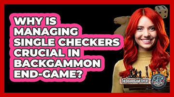 Why Is Managing Single Checkers Crucial In Backgammon End-game? - The Board Game Xpert