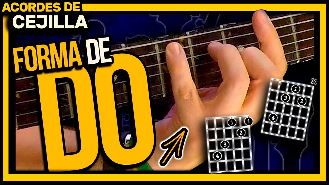 11 🤨 Cejilla con FORMA DE DO: Forma de Do mayor y Forma de Do menor.  Acordes de Cejilla en Guitarra - YouTube