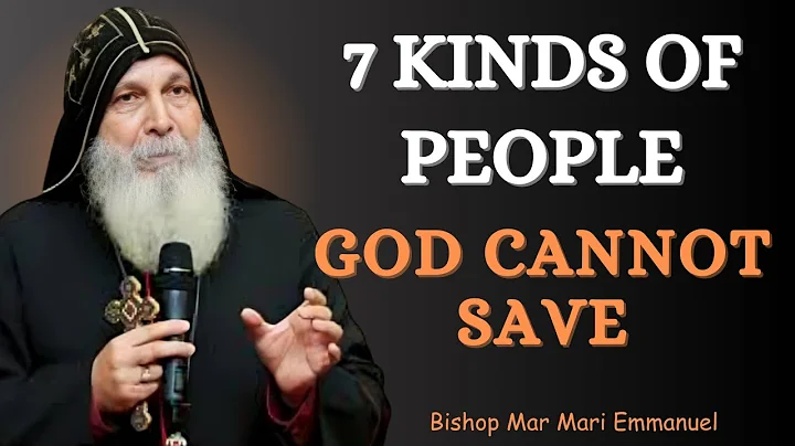 Seven Kinds of People God Cannot Save | Bishop Mar Mari Emmanuel