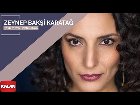 Zeynep Bakşi Karatağ – Talihim Yok Bahtım Kara  I Mozaik © 2016 Kalan Müzik