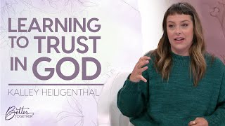 Kalley Heiligenthal: Trusting a Limitless God | Better Together on TBN