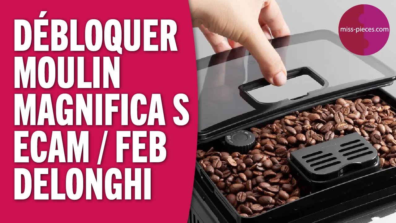 Comment débloquer le moulin d'une cafetière Delonghi Ecam / ETAM / Feb  Magnifica S Delonghi ? 