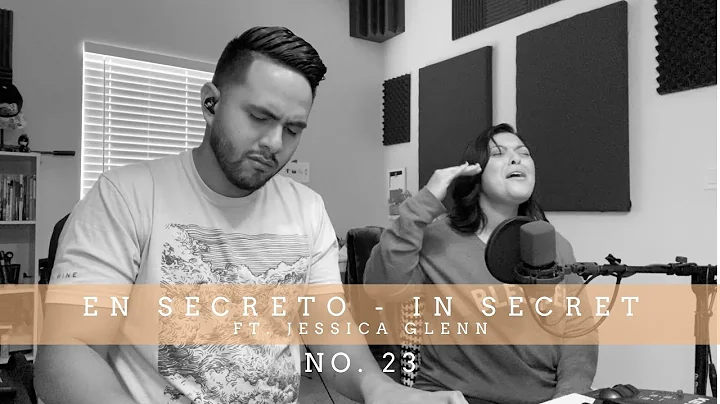 En Secreto / In Secret No.  23 (ft Jessica Glenn)