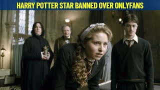 Famous Harry Potter Star Banned Over Only Fans Net Worth