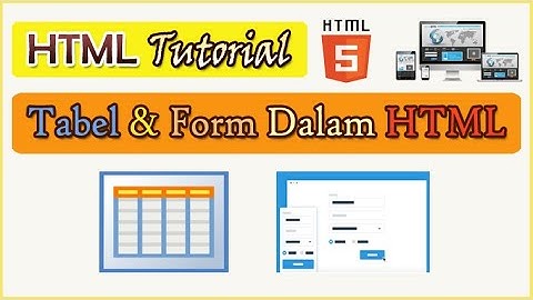 HTML Dasar - #03 Pengenalan Tabel & Form Dalam HTML