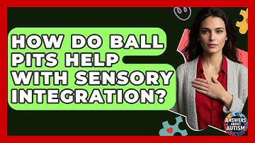 How Do Ball Pits Help With Sensory Integration? - Answers About Autism