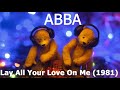 ABBA - Lay All Your Love On Me (1981)