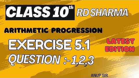 Exercise 5.1 Questions 1 to 3 Class 10 rd Sharma | RD Sharma Class 10 Maths | Anup sir