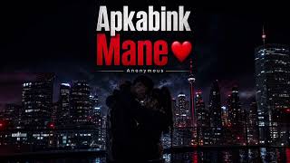 Anonymous - Apkabink Mane ♥️