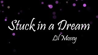 Lil Mosey - Stuck In A Dream Ft. Gunna (Lyrics)