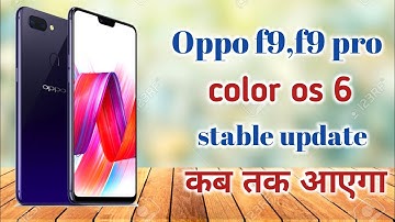Oppo f9,f9 pro color os 6 stable update confirm date