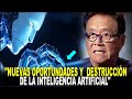 Nuevas OPORTUNIDADES, pero también la IA traerá DESTRUCCIÓN / ROBERT KIYOSAKI en Español