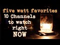 five watt favorites, 10 Channels to Watch Right Now 2020