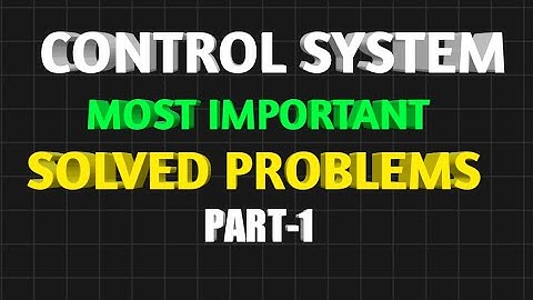 CONTROL SYSTEM LECTURES | MOST REPEATED || SOLVED PROBLEMS | IMPORTANT MODELS PART -1