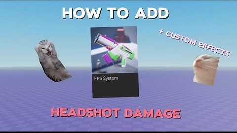 How to add HEADSHOT DAMAGE and CUSTOM EFFECTS to the FPS TEMPLATE
