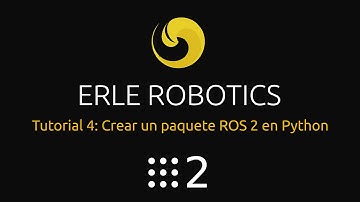 ROS 2: Tutorial 4 - Crear un paquete ROS 2 en Python