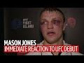 "It was a stupid fight. I will be best in this division!" Mason Jones reflects on UFC debut loss