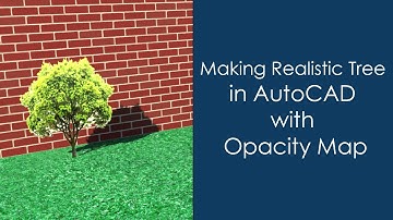 Making realistic Tree in AutoCAD with Opacity Map