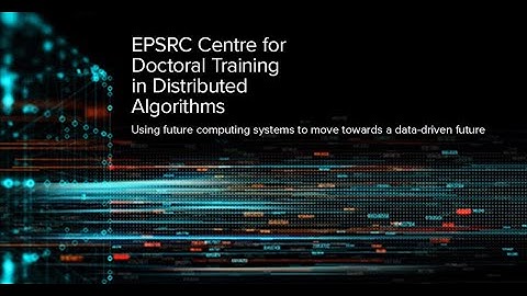 Why Choose the Distributed Algorithms CDT for your PhD?