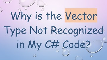 Why is the Vector Type Not Recognized in My C# Code?