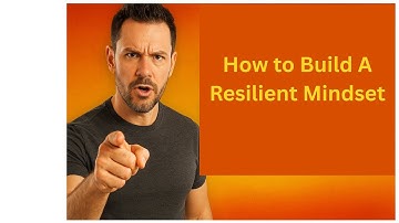 How to Build a Resilient Mindset!!