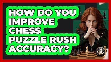 How Do You Improve Chess Puzzle Rush Accuracy? - The Chess Codex