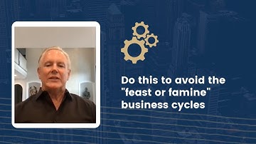 Do this to avoid the "feast or famine" business cycles