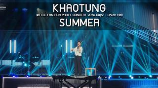 Khaotung - SUMMER @FEEL FAN FUN PARTY CONCERT 2026 D2 - 26 Jul 2026 [4K]