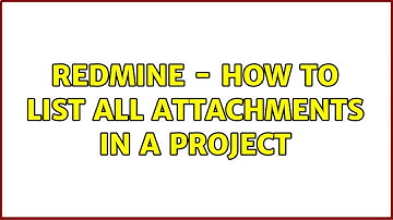 Redmine - How to list all attachments in a project