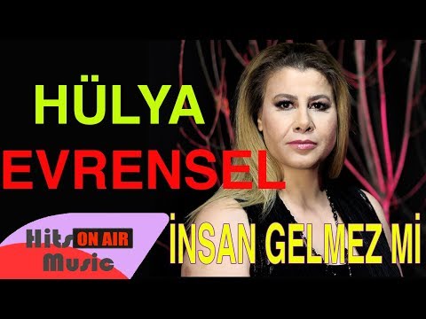 Hülya Evrensel - İnsan Gelmez mi