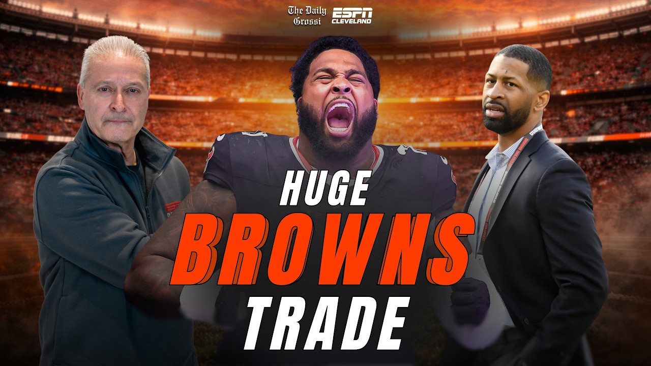 BROWNS MAKE HUGE TRADE - WHAT COMES NEXT - The Daily Grossi