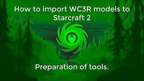 Starcraft 2 Modding - Convert and import Wc3R models to Sc2. #1