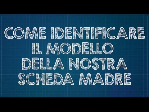 Come identificare il modello della nostra scheda madre