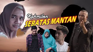 KAKMILEN-SEBATAS MANTAN ( OFFICIAL MUSIC VIDEO)